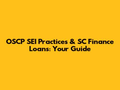 OSCP SEI Practices & SC Finance Loans: Your Guide