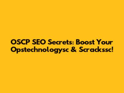 OSCP SEO Secrets: Boost Your Opstechnologysc & Scrackssc!