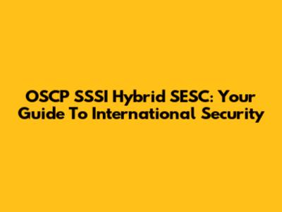 OSCP SSSI Hybrid SESC: Your Guide To International Security