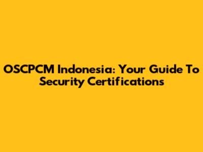 OSCPCM Indonesia: Your Guide To Security Certifications