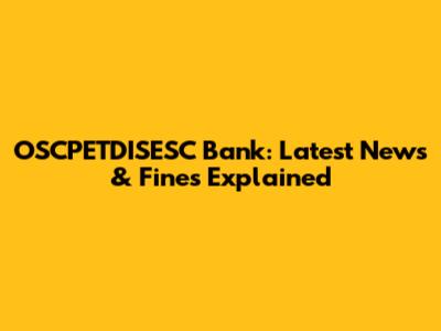 OSCPETDISESC Bank: Latest News & Fines Explained