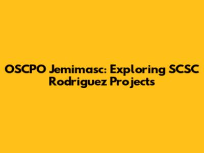 OSCPO Jemimasc: Exploring SCSC Rodriguez Projects