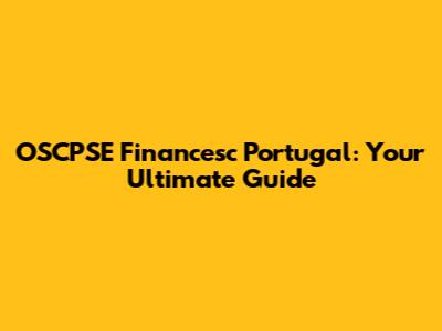 OSCPSE Financesc Portugal: Your Ultimate Guide