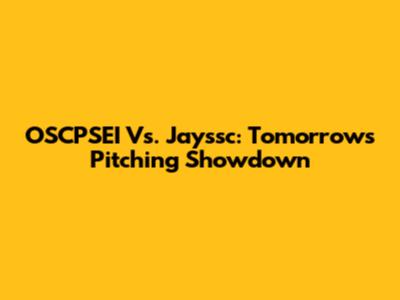 OSCPSEI Vs. Jayssc: Tomorrow's Pitching Showdown
