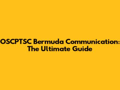 OSCPTSC Bermuda Communication: The Ultimate Guide