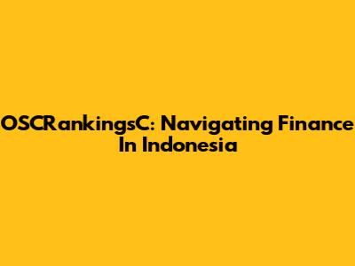 OSCRankingsC: Navigating Finance In Indonesia