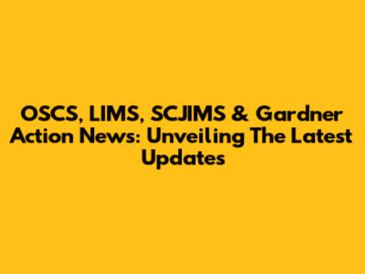 OSCS, LIMS, SCJIMS & Gardner Action News: Unveiling The Latest Updates