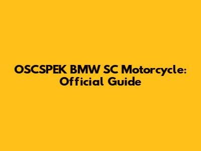 OSCSPEK BMW SC Motorcycle: Official Guide