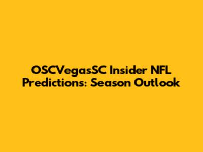 OSCVegasSC Insider NFL Predictions: Season Outlook