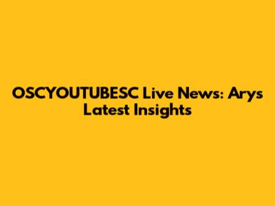 OSCYOUTUBESC Live News: Ary's Latest Insights