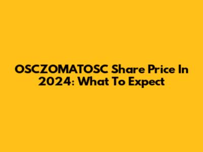 OSCZOMATOSC Share Price In 2024: What To Expect