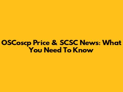 OSCoscp Price & SCSC News: What You Need To Know