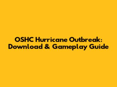 OSHC Hurricane Outbreak: Download & Gameplay Guide