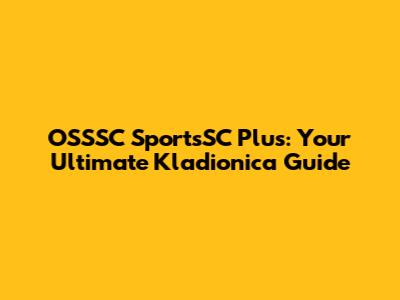 OSSSC SportsSC Plus: Your Ultimate Kladionica Guide