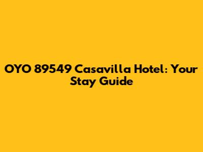 OYO 89549 Casavilla Hotel: Your Stay Guide