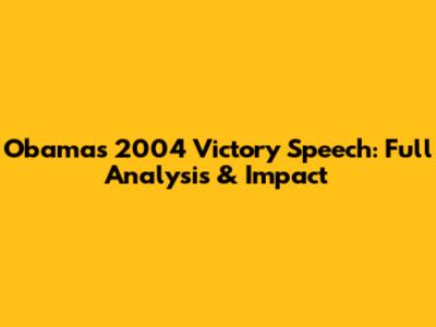 Obama's 2004 Victory Speech: Full Analysis & Impact