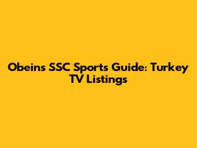 Obein's SSC Sports Guide: Turkey TV Listings