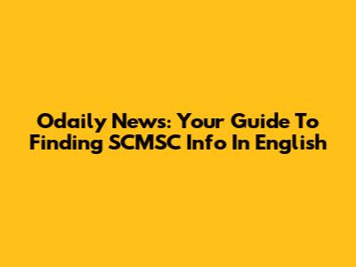 Odaily News: Your Guide To Finding SCMSC Info In English