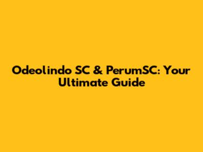 Odeolindo SC & PerumSC: Your Ultimate Guide