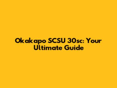 Okakapo SCSU 30sc: Your Ultimate Guide