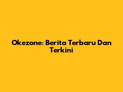 Okezone: Berita Terbaru Dan Terkini