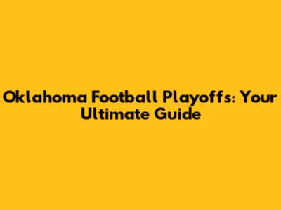 Oklahoma Football Playoffs: Your Ultimate Guide