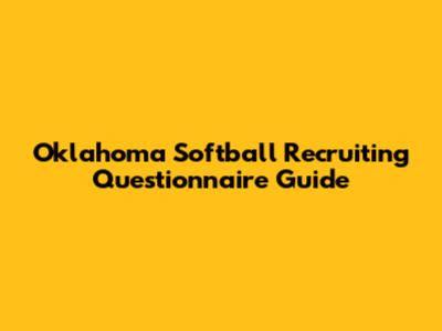 Oklahoma Softball Recruiting Questionnaire Guide