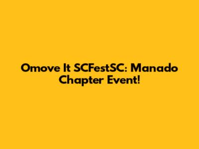 Omove It SCFestSC: Manado Chapter Event!