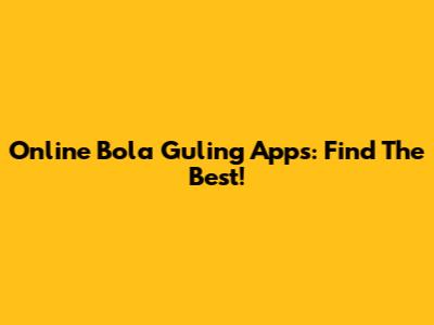 Online Bola Guling Apps: Find The Best!