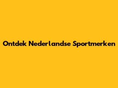 Ontdek Nederlandse Sportmerken