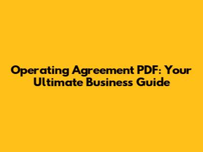 Operating Agreement PDF: Your Ultimate Business Guide