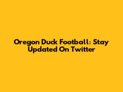 Oregon Duck Football: Stay Updated On Twitter
