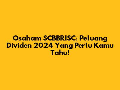 Osaham SCBBRISC: Peluang Dividen 2024 Yang Perlu Kamu Tahu!
