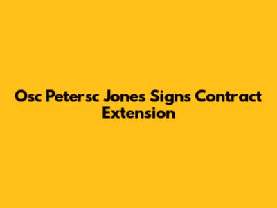 Osc Petersc Jones Signs Contract Extension
