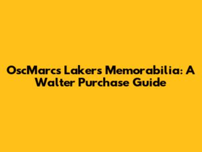 OscMarc's Lakers Memorabilia: A Walter Purchase Guide