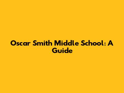Oscar Smith Middle School: A Guide