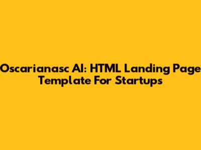 Oscarianasc AI: HTML Landing Page Template For Startups