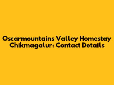 Oscarmountains Valley Homestay Chikmagalur: Contact Details