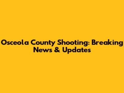 Osceola County Shooting: Breaking News & Updates