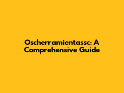 Oscherramientassc: A Comprehensive Guide