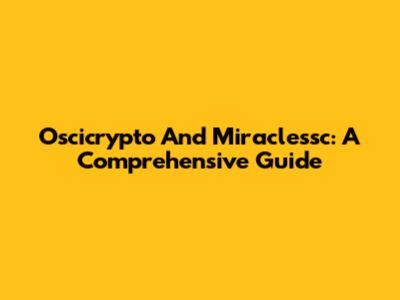 Oscicrypto And Miraclessc: A Comprehensive Guide