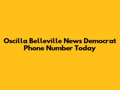 Oscilla Belleville News Democrat Phone Number Today