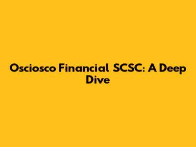 Osciosco Financial SCSC: A Deep Dive