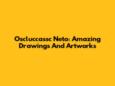 Oscluccassc Neto: Amazing Drawings And Artworks