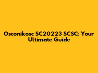 Osconikosc SC20223 SCSC: Your Ultimate Guide
