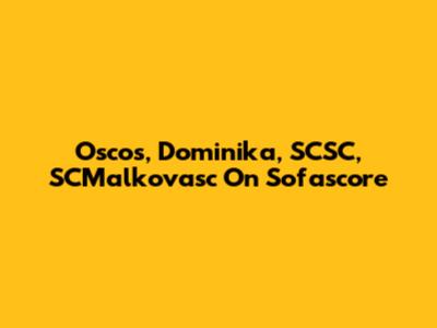 Oscos, Dominika, SCSC, SCMalkovasc On Sofascore