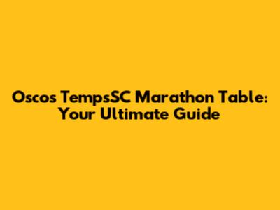 Oscos TempsSC Marathon Table: Your Ultimate Guide