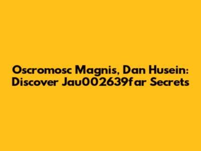Oscromosc Magnis, Dan Husein: Discover Jau002639far Secrets