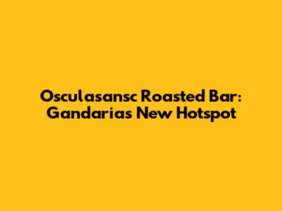 Osculasansc Roasted Bar: Gandaria's New Hotspot