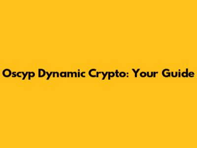 Oscyp Dynamic Crypto: Your Guide